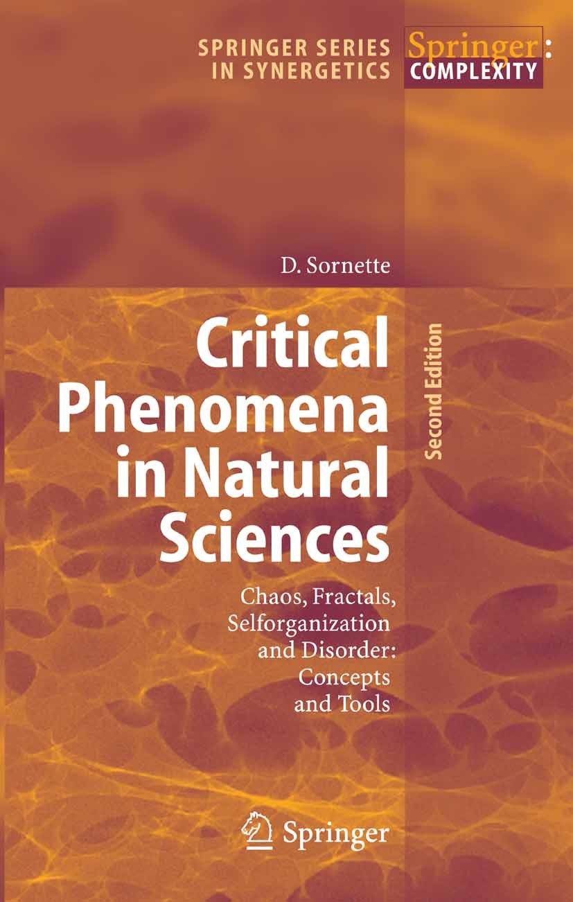 Critical Phenomena in Natural Sciences: Chaos, Fractals Critical Phenomena in Natural Sciences: Chaos, Fractals