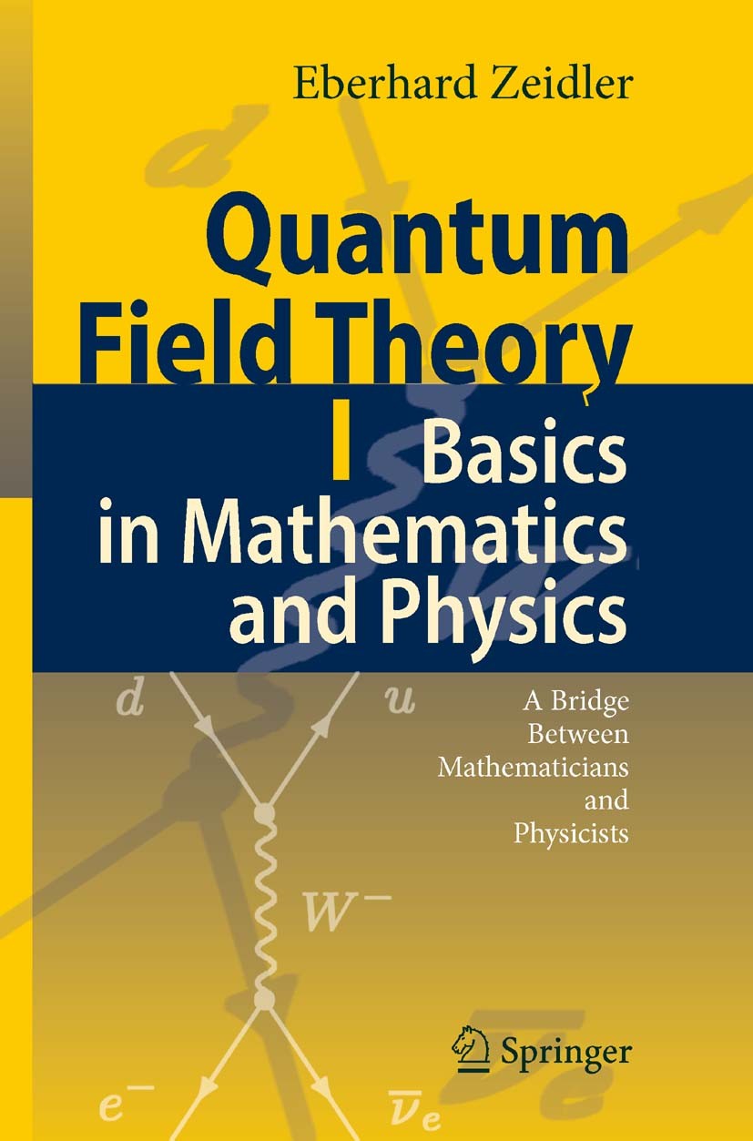 Quantum Field Theory I: Basics in Mathematics and Physics: A Bridge between  Mathematicians and Physicists