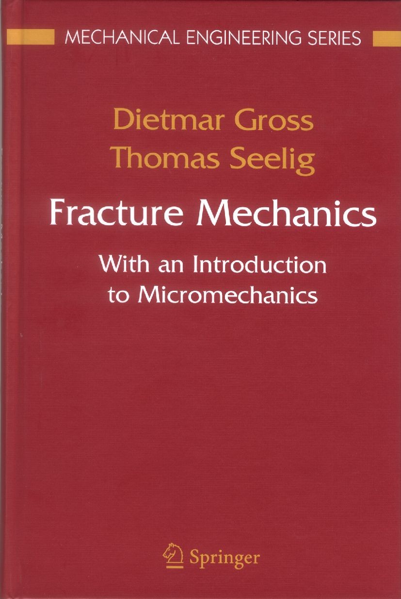Fracture Mechanics: With an Introduction to Micromechanics Fracture Mechanics: With an Introduction to Micromechanics