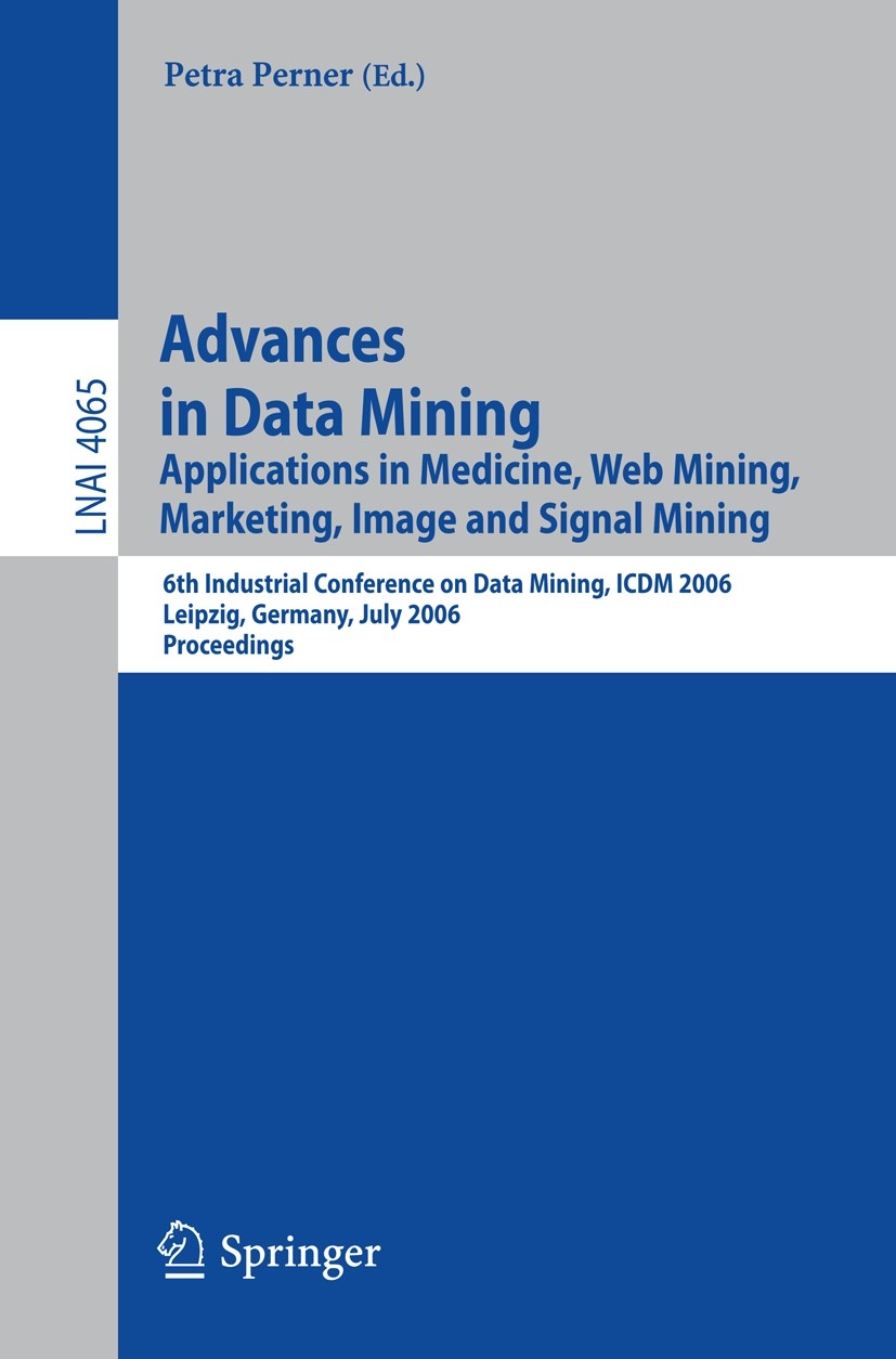 Advances in Data Mining: Applications in Medicine, Web Advances in Data Mining: Applications in Medicine, Web