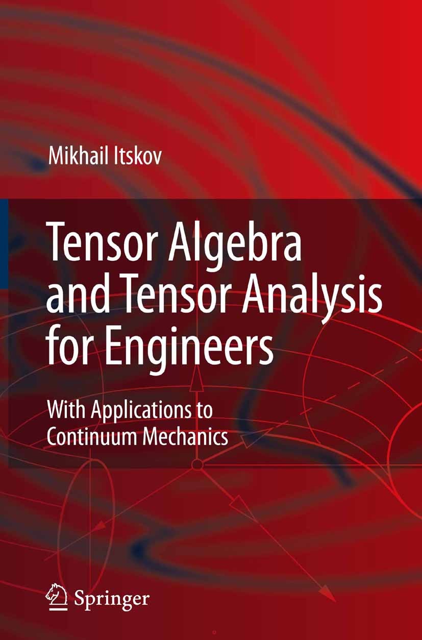 Tensor Algebra and Tensor Analysis for Engineers: With