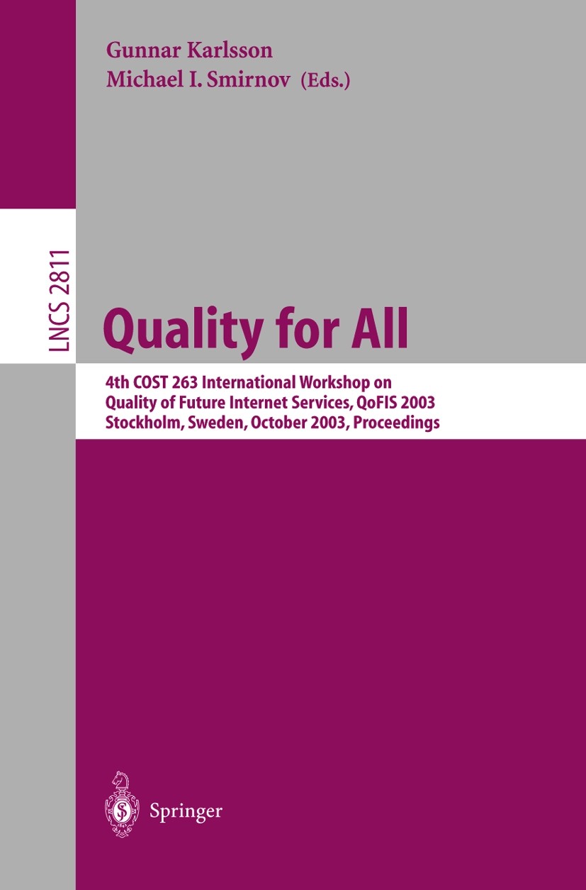 Quality for All: 4th COST 263 International Workshop on Quality of Future  Internet Services, QoFIS 2003, Stockholm, Sweden, October 1-2, 2003,  Proceedings | SpringerLink