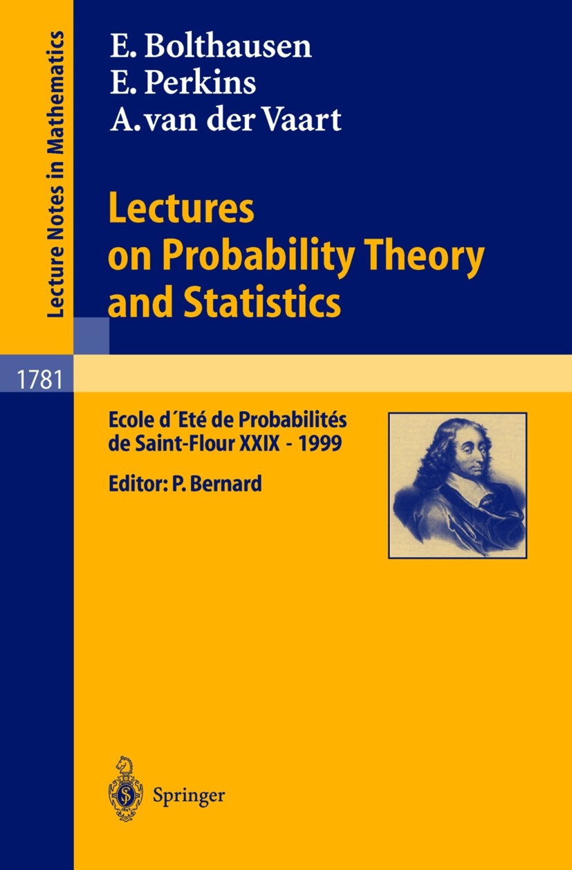 Lectures on Probability Theory and Statistics: Ecole d'Eté de Probabilités de Saint-Flour XXIX - 1999 | SpringerLink Lectures on Probability Theory and Statistics: Ecole d'Eté de Probabilités de Saint-Flour XXIX - 1999 | SpringerLink