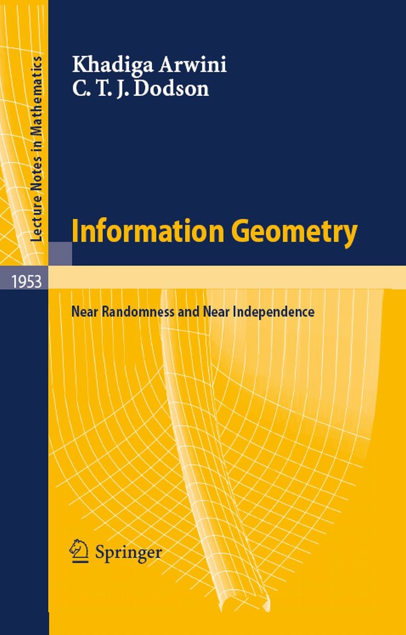 Information Geometry: Near Randomness and Near Independence Information Geometry: Near Randomness and Near Independence