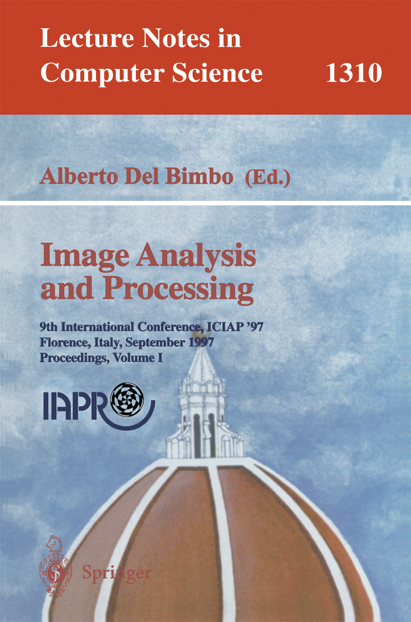 Image Analysis and Processing: 9th International Conference, ICIAP'97,  Florence, Italy, September 17-19, 1997, Proceedings, Volume 1 | SpringerLink