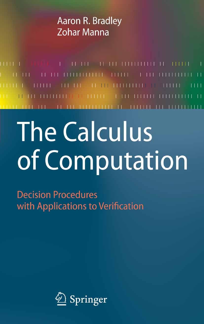The Calculus of Computation: Decision Procedures with Applications 