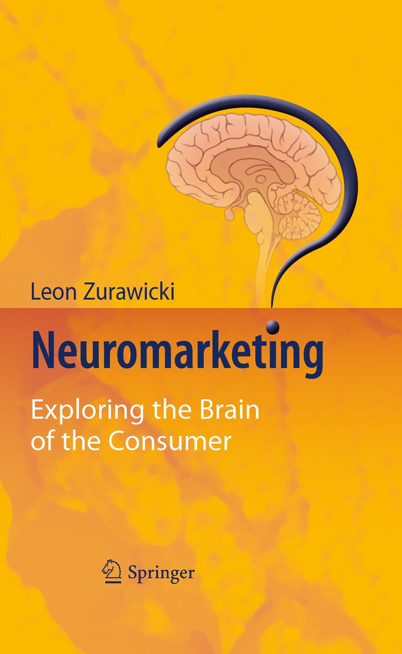Neuromarketing: Exploring the Brain of the Consumer Neuromarketing: Exploring the Brain of the Consumer