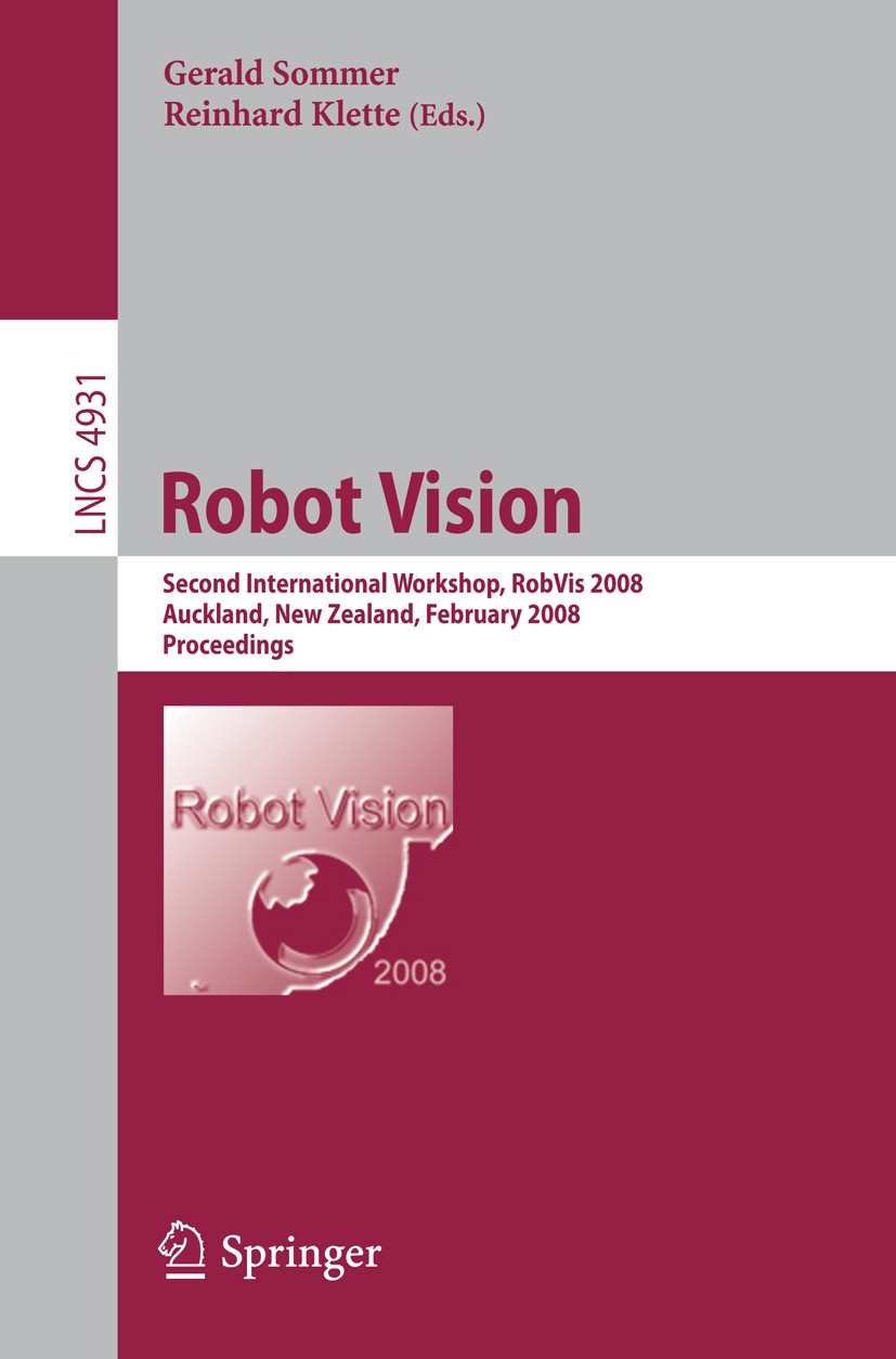 Robot Vision: Second International Workshop, RobVis 2008, Auckland, New  Zealand, February 18-20, 2008, Proceedings | SpringerLink