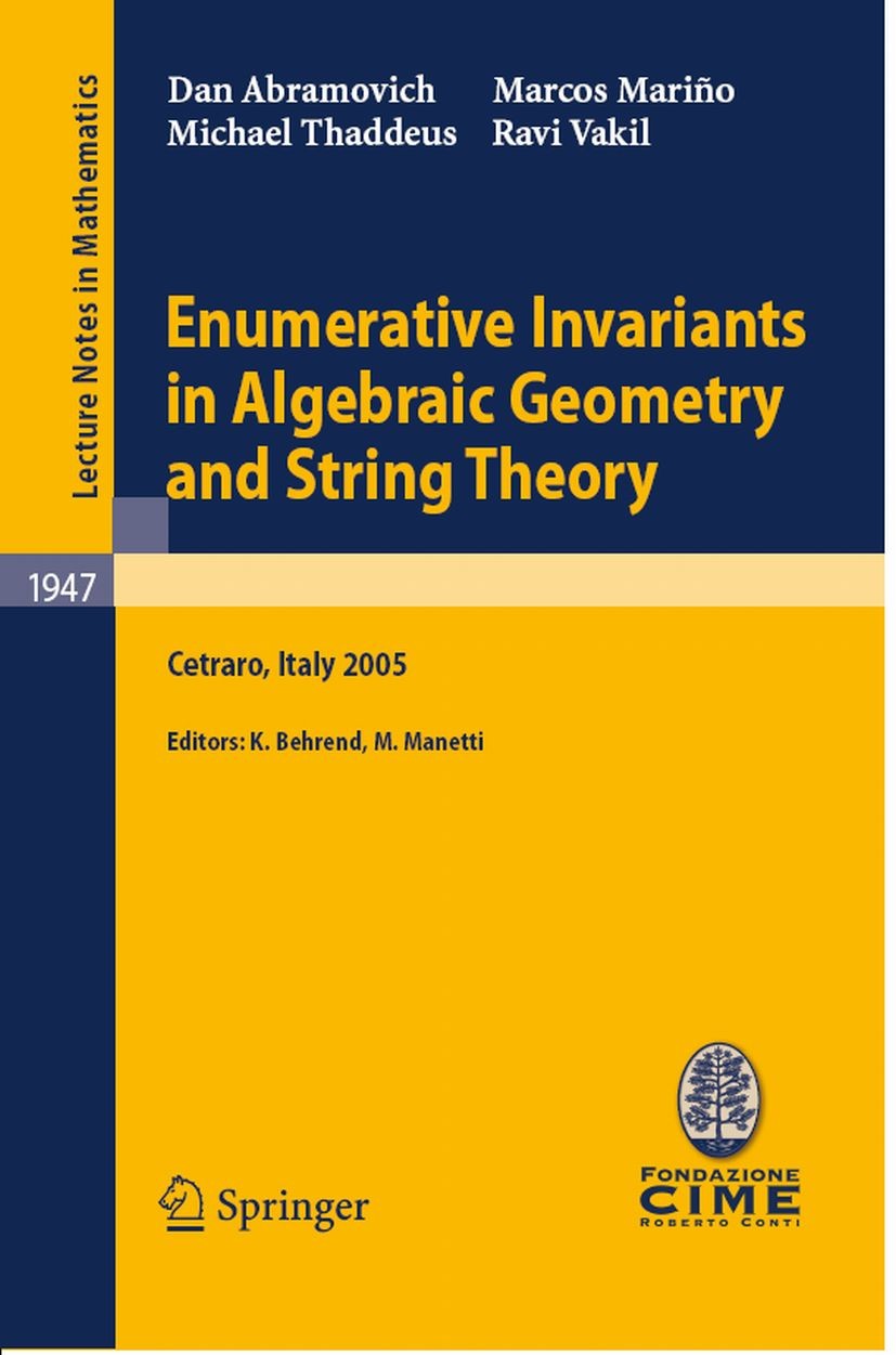 Enumerative Invariants in Algebraic Geometry and String Theory: Lectures given at the C.I.M.E. Summer School held in Cetraro, Italy, June 6-11, 2005 | SpringerLink Enumerative Invariants in Algebraic Geometry and String Theory: Lectures given at the C.I.M.E. Summer School held in Cetraro, Italy, June 6-11, 2005 | SpringerLink