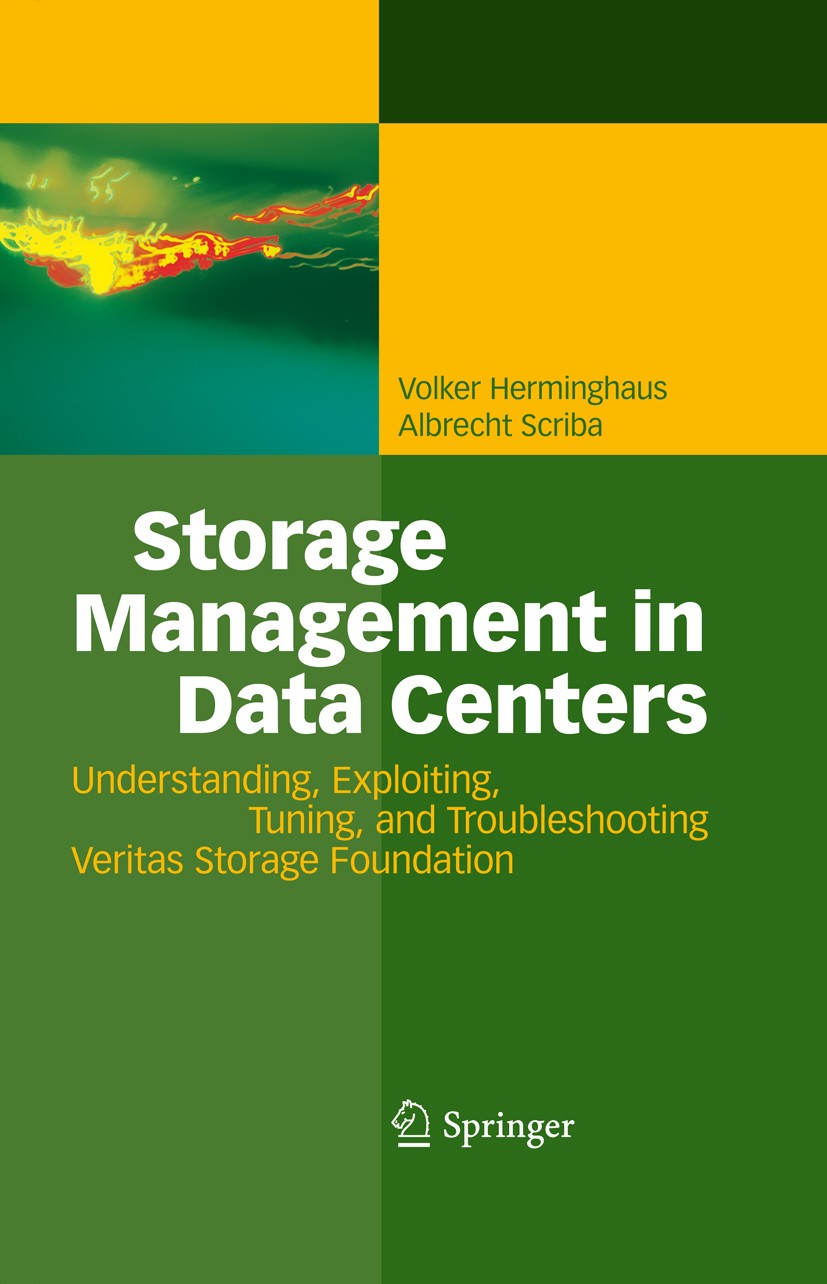 Storage Management in Data Centers: Understanding, Exploiting, Tuning, and  Troubleshooting Veritas Storage Foundation | SpringerLink