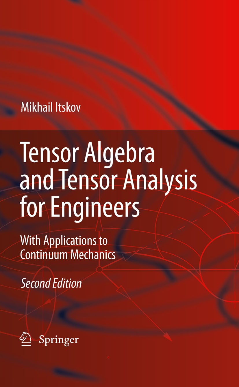 Tensor Algebra and Tensor Analysis for Engineers: With Tensor Algebra and Tensor Analysis for Engineers: With