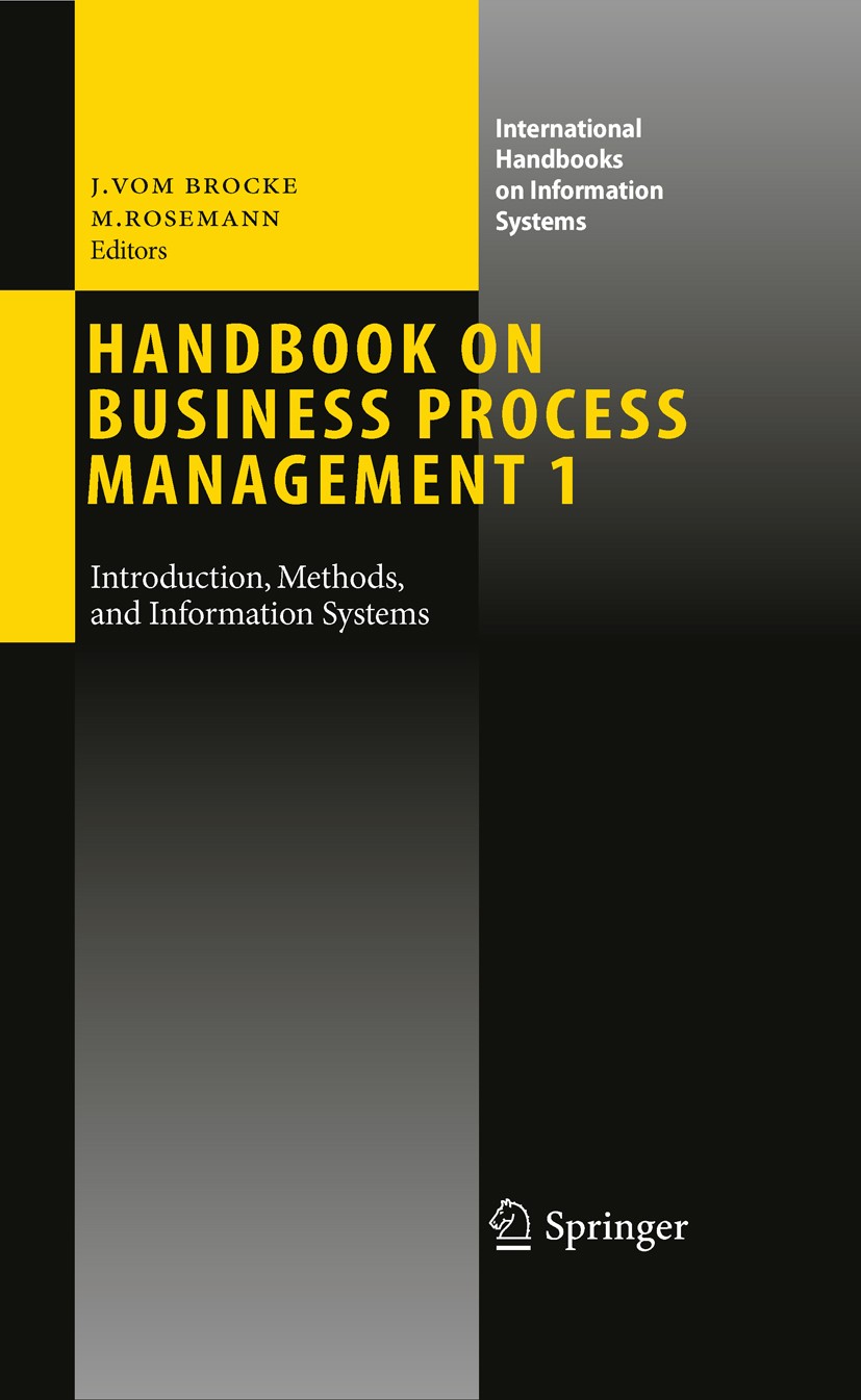 Handbook on Business Process Management (1 & 2) – Introduction, Methods, and Information Systems; Strategic Alignment, Governance, People and Culture