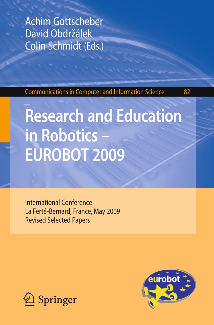 Research and Education in Robotics - EUROBOT 2009: International  Conference, la Ferté-Bernard, France, May 21-23, 2009. Revised Selected  Papers | SpringerLink