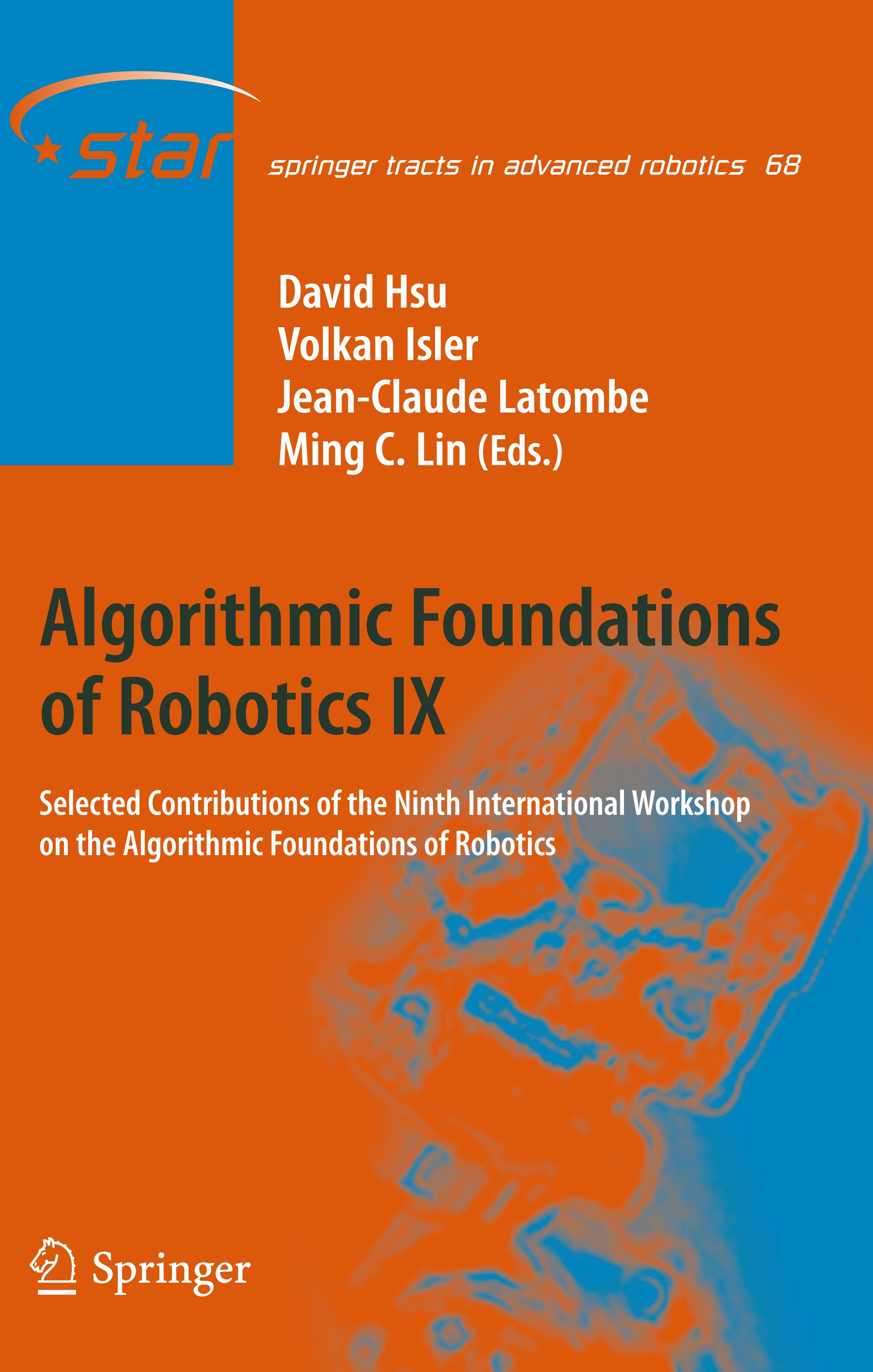 Algorithmic Foundations of Robotics IX: Selected Contributions of the Ninth  International Workshop on the Algorithmic Foundations of Robotics |  SpringerLink