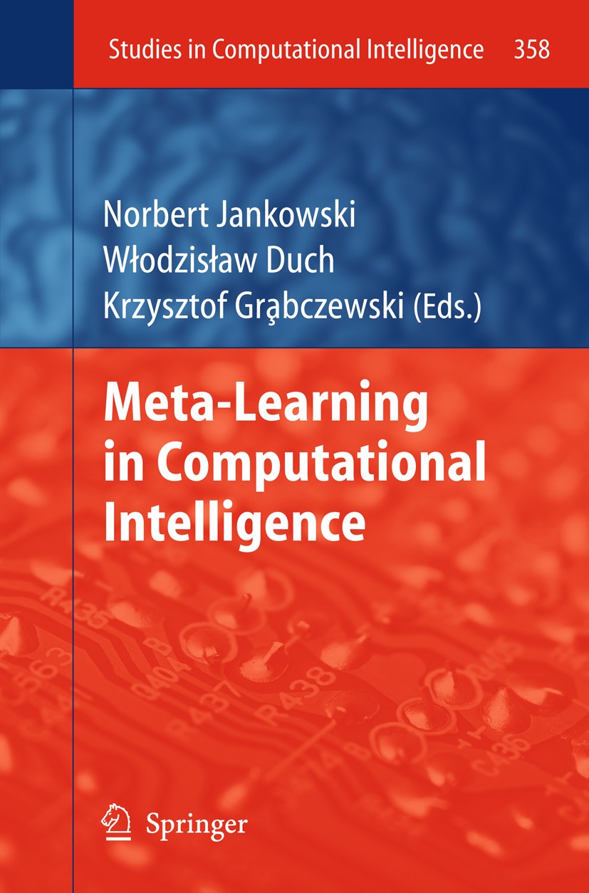 Meta-Learning in Computational Intelligence Meta-Learning in Computational Intelligence