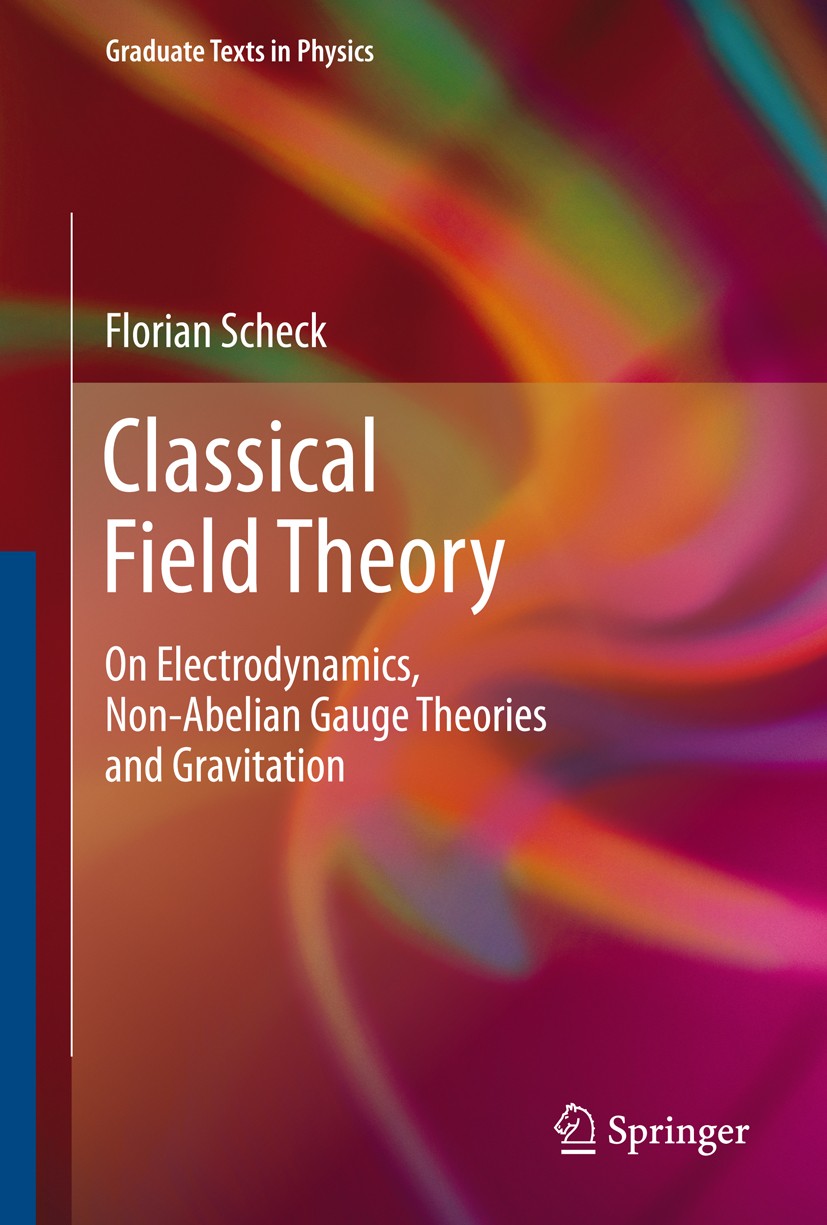 Classical Field Theory: On Electrodynamics, Non-Abelian Gauge Theories and  Gravitation | SpringerLink