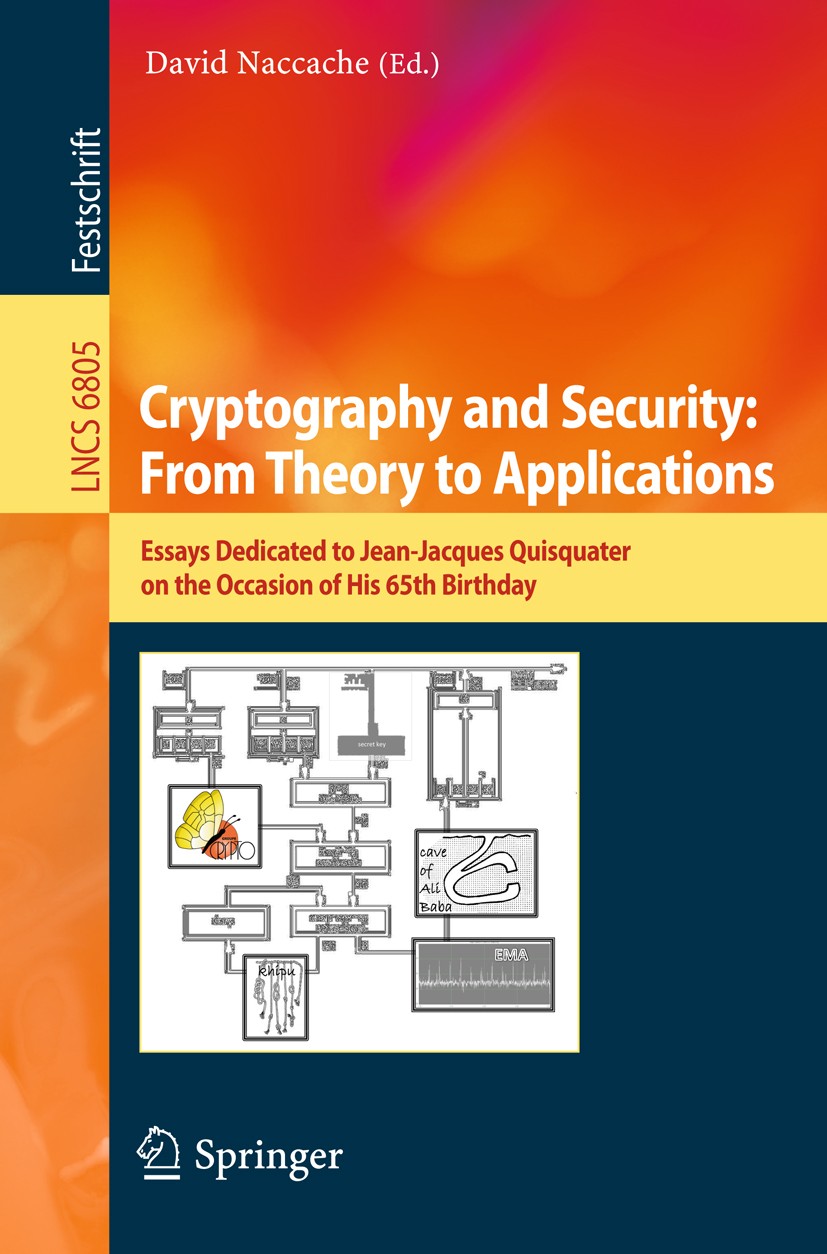 Cryptography and Security: From Theory to Applications: Essays Dedicated to  Jean-Jacques Quisquater on the Occasion of His 65th Birthday | SpringerLink