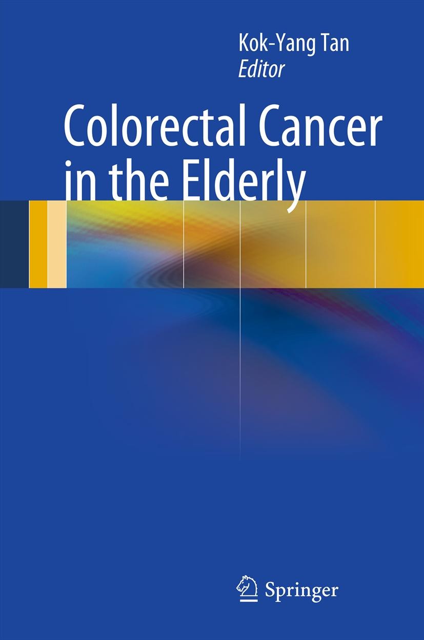 Colorectal Cancer in the Elderly [ハードカバー] Tan， Kok-Yang Colorectal Cancer in the Elderly | SpringerLink