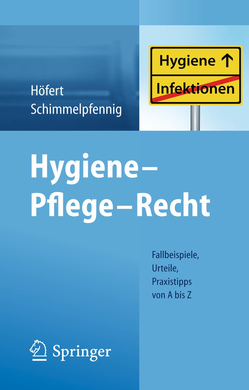 Hygiene - Pflege - Recht: Fallbeispiele, Urteile, Praxistipps von A bis Z |  SpringerLink