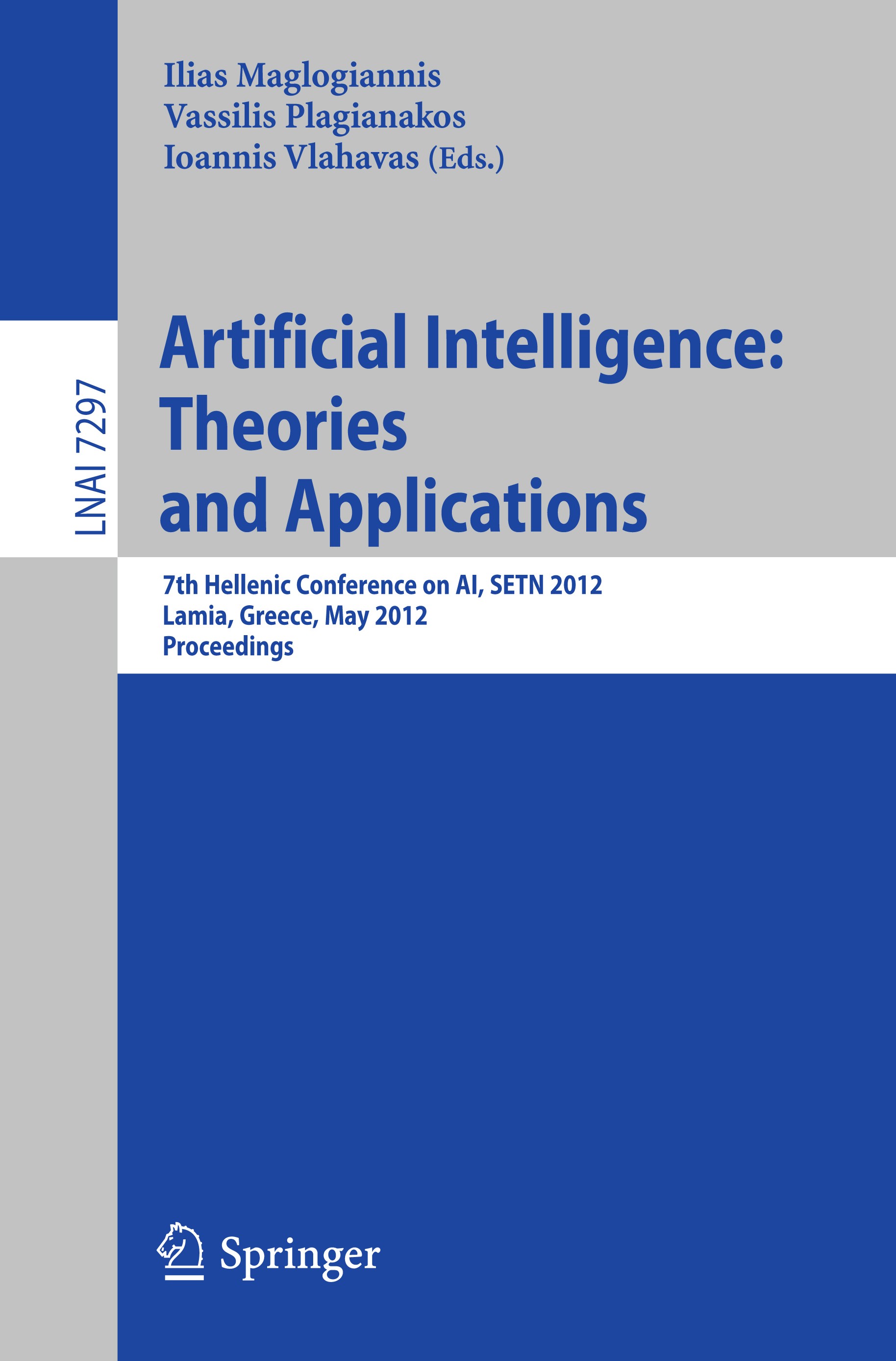 Artificial Intelligence: Theories, Models and Applications: 7th Hellenic  Conference on AI, SETN 2012, Lamia, Greece, May 28-31, 2012, Proceedings |  SpringerLink