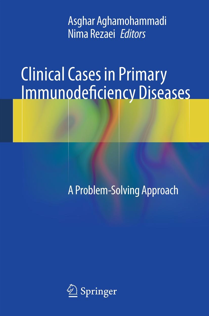 Clinical Cases in Primary Immunodeficiency Diseases: A Problem-Solving Approach | SpringerLink Clinical Cases in Primary Immunodeficiency Diseases: A Problem-Solving Approach | SpringerLink