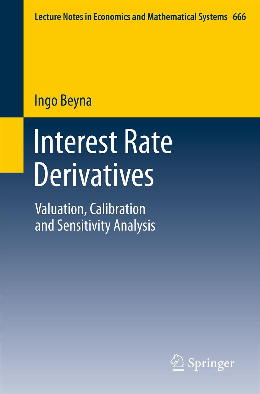 Interest Rate Derivatives: Valuation, Calibration and Sensitivity Analysis | SpringerLink Interest Rate Derivatives: Valuation, Calibration and Sensitivity Analysis | SpringerLink