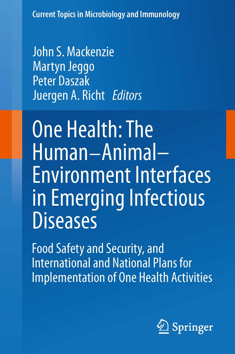 One Health: The Human-Animal-Environment Interfaces in Emerging Infectious  Diseases: Food Safety and Security, and International and National Plans  for Implementation of One Health Activities | SpringerLink