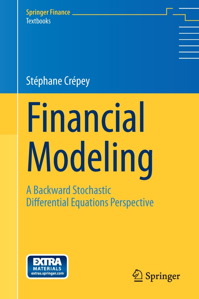 Financial Modeling: A Backward Stochastic Differential Equations Perspective | SpringerLink Financial Modeling: A Backward Stochastic Differential Equations Perspective | SpringerLink