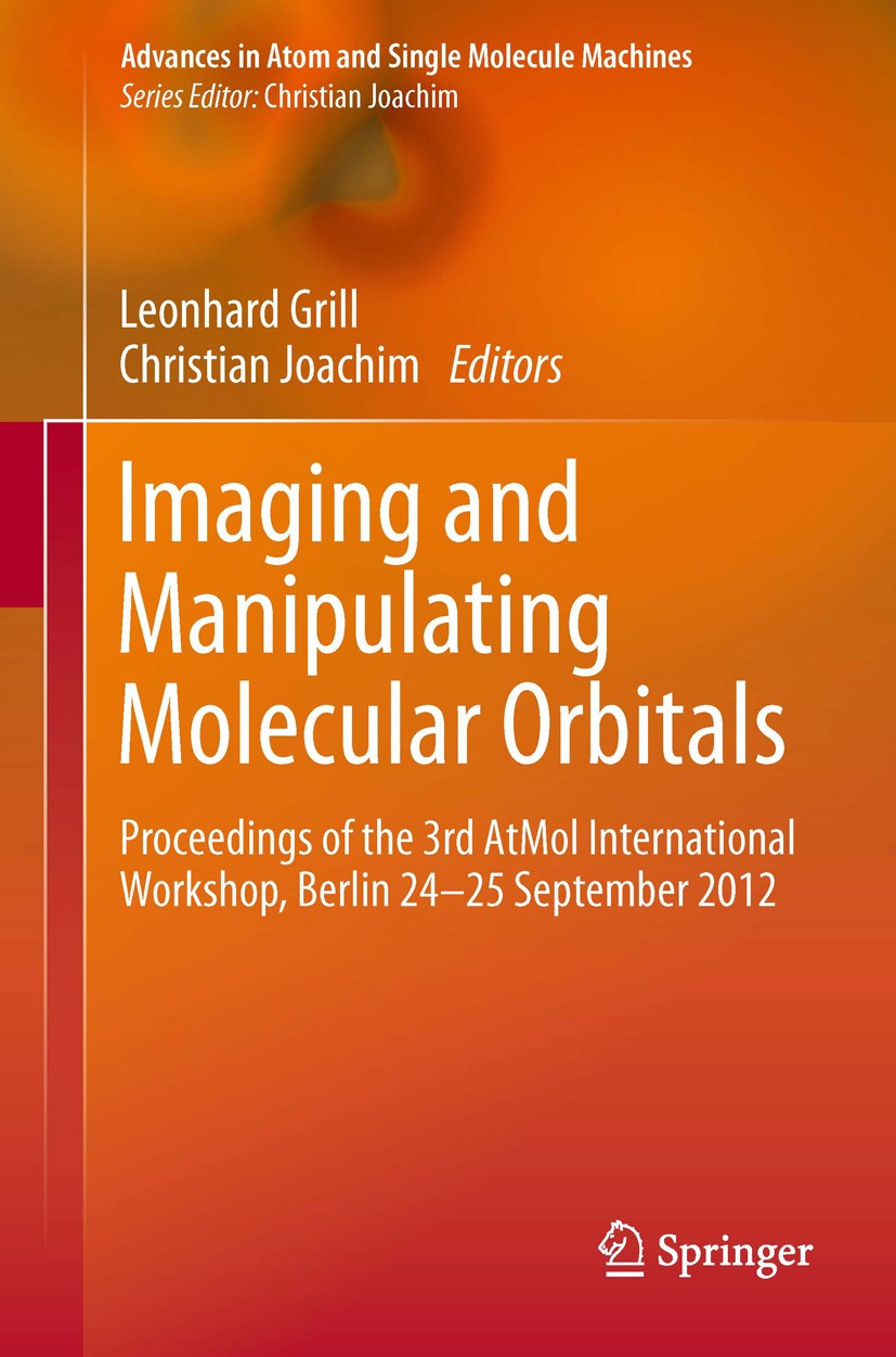 Imaging and Manipulating Molecular Orbitals: Proceedings of the 3rd AtMol  International Workshop, Berlin 24-25 September 2012 | SpringerLink