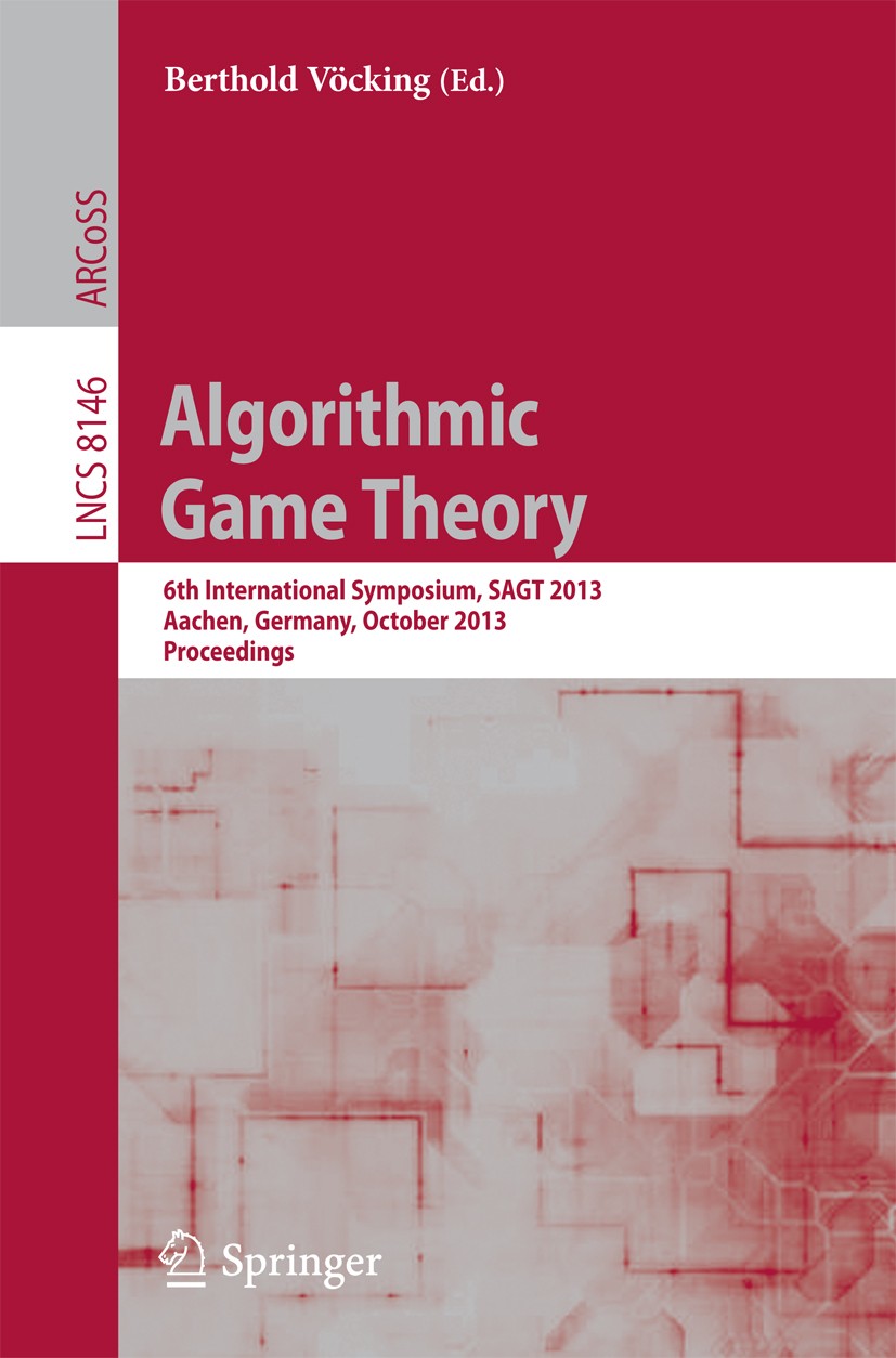 洋書 Algorithmic Game Theory Algorithmic Game Theory: 6th International Symposium, SAGT