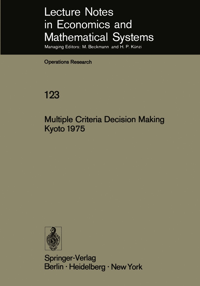 Multiple Criteria Decision Making Kyoto 1975 | SpringerLink Multiple Criteria Decision Making Kyoto 1975 | SpringerLink