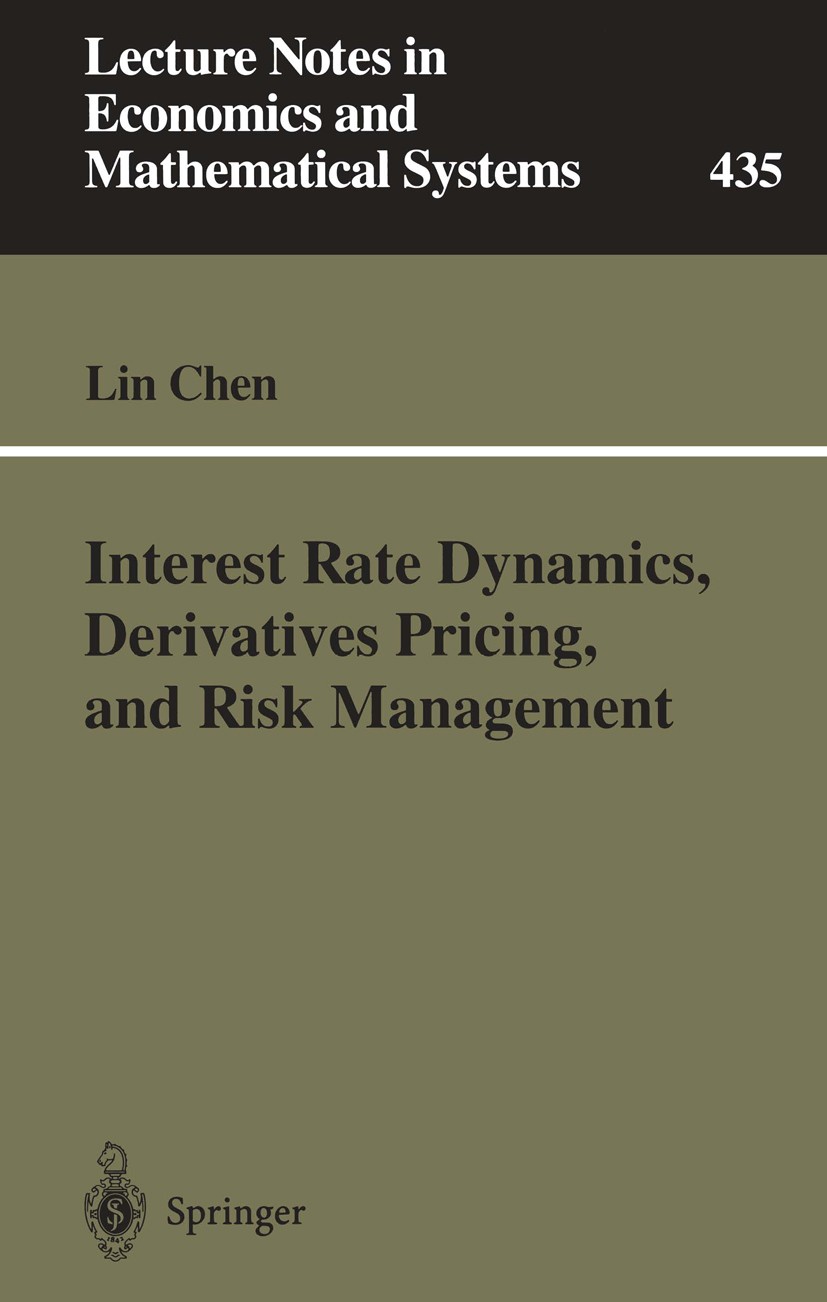 Interest Rate Dynamics, Derivatives Pricing, and Risk Interest Rate Dynamics, Derivatives Pricing, and Risk