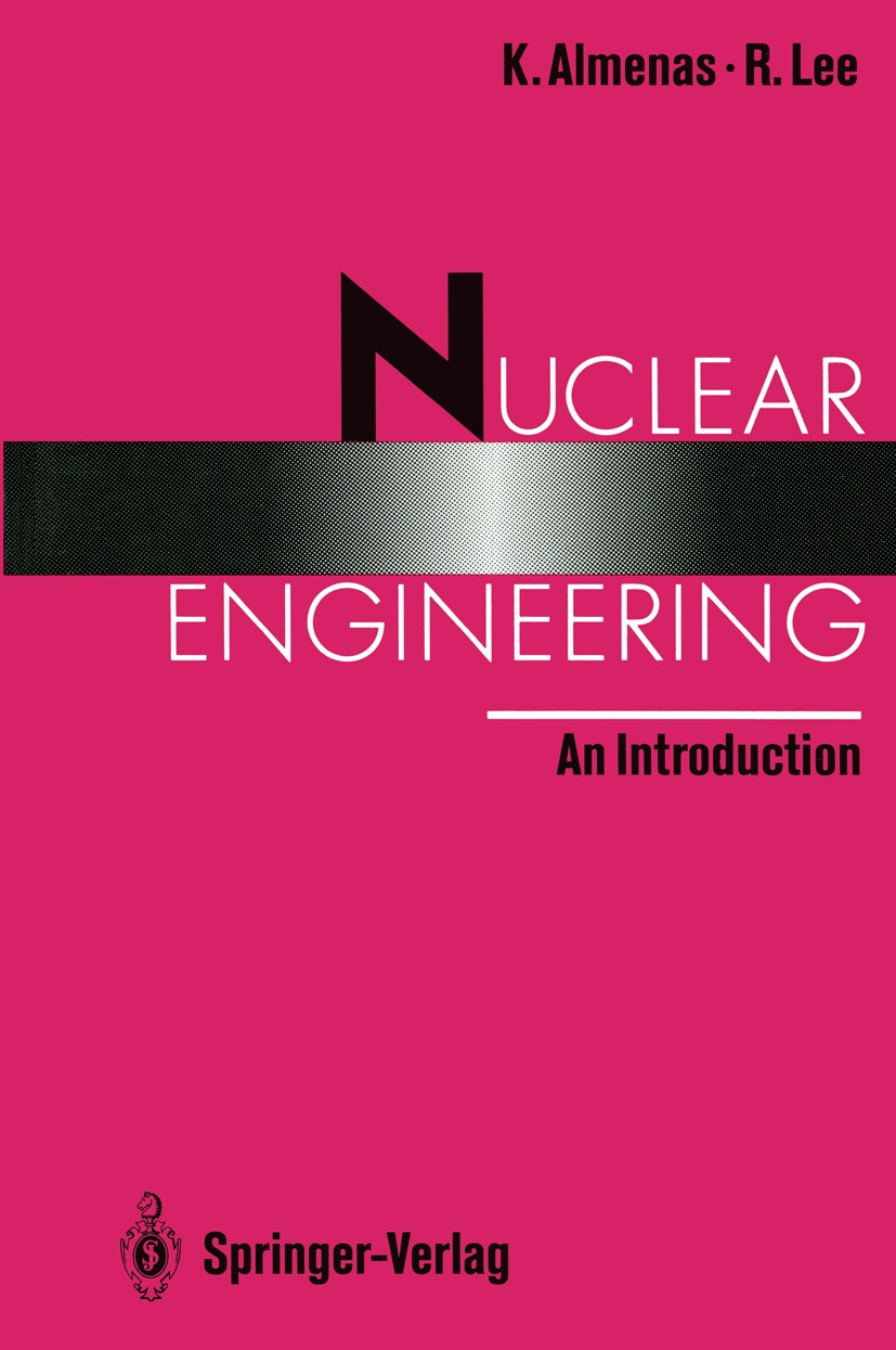 Nuclear Engineering Fundamentals: A Practical Perspective