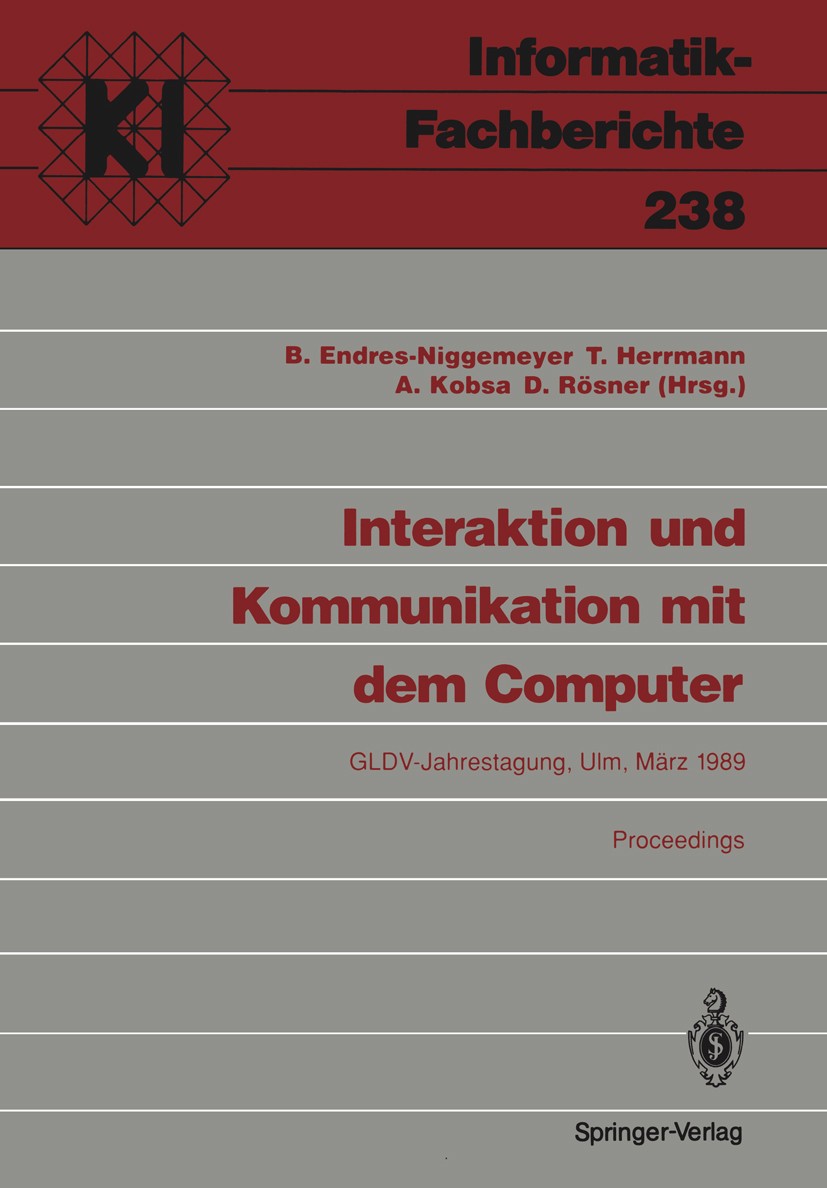 Interaktion und Kommunikation mit dem Computer: Jahrestagung der  Gesellschaft für Linguistische Datenverarbeitung (GLDV). Ulm, 8.-10. März  1989 Proceedings | SpringerLink