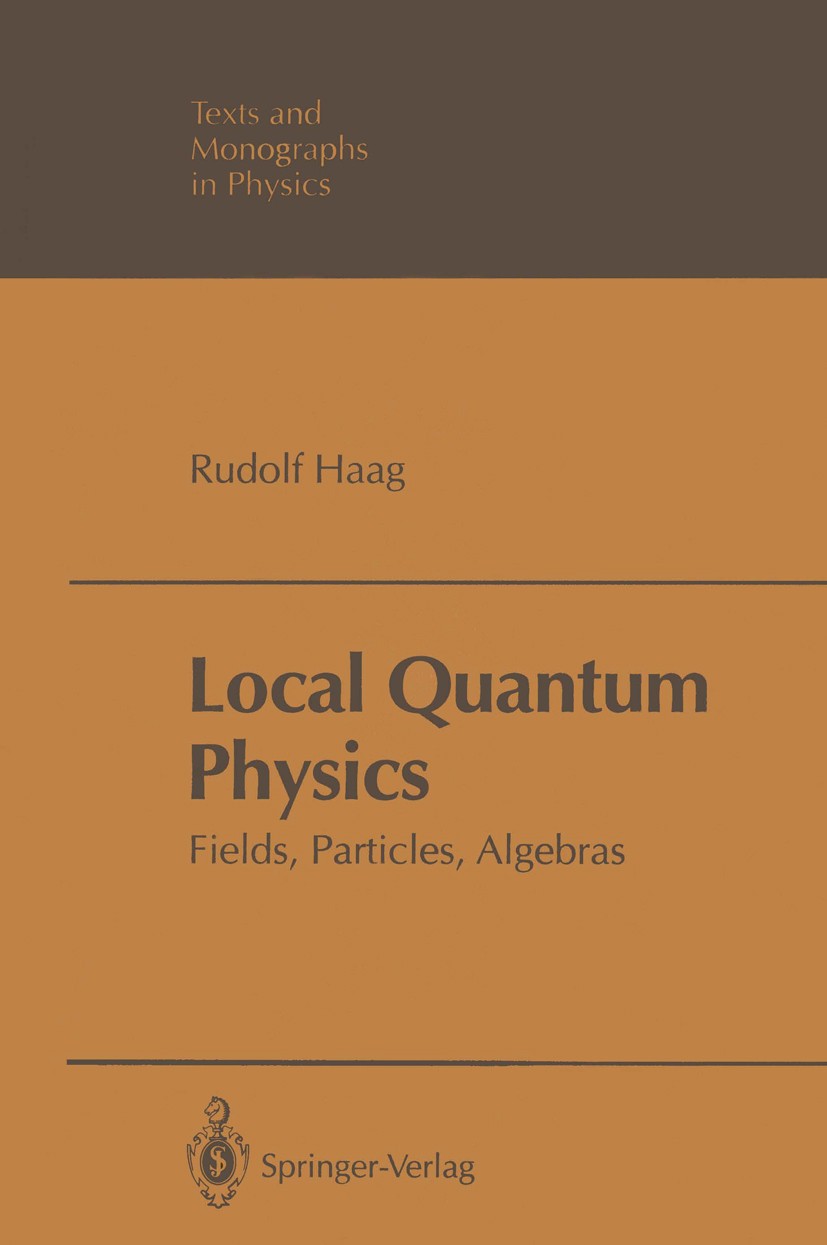 Local Quantum Physics: Fields, Particles, Algebras | SpringerLink Local Quantum Physics: Fields, Particles, Algebras | SpringerLink