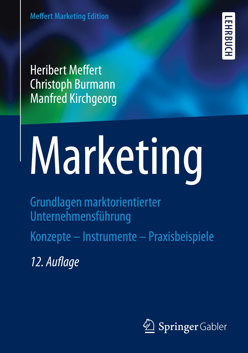 Marketing: Grundlagen marktorientierter Unternehmensführung Konzepte -  Instrumente - Praxisbeispiele | SpringerLink