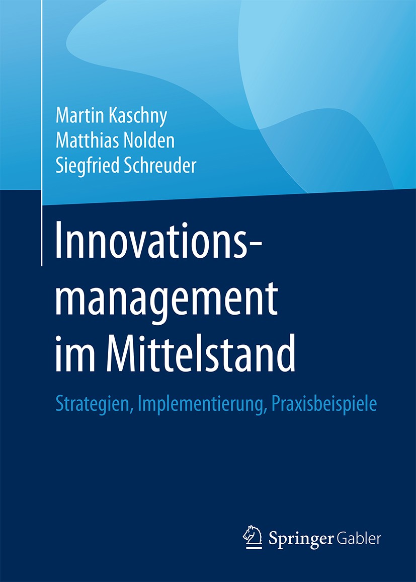 Innovationsmanagement im Mittelstand: Strategien, Implementierung,  Praxisbeispiele | SpringerLink