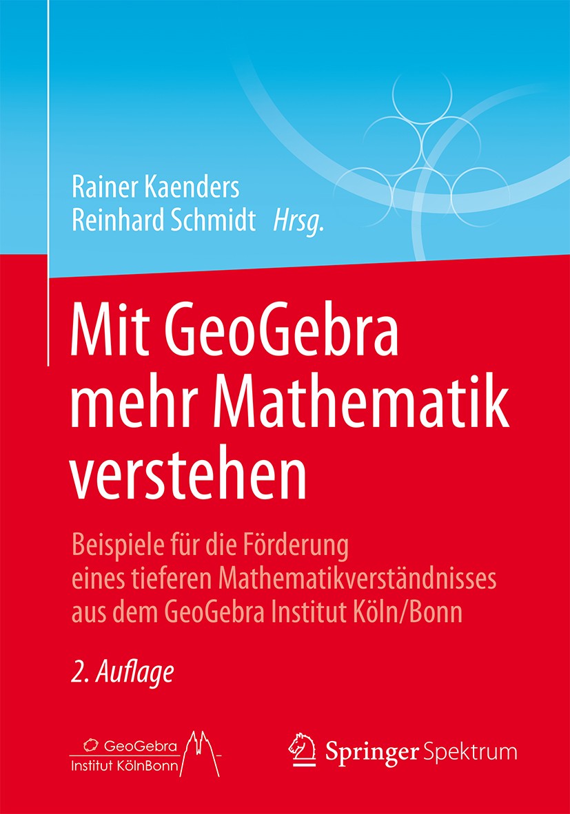 Mit GeoGebra mehr Mathematik verstehen: Beispiele für die Förderung eines  tieferen Mathematikverständnisses aus dem GeoGebra Institut Köln/Bonn |  SpringerLink