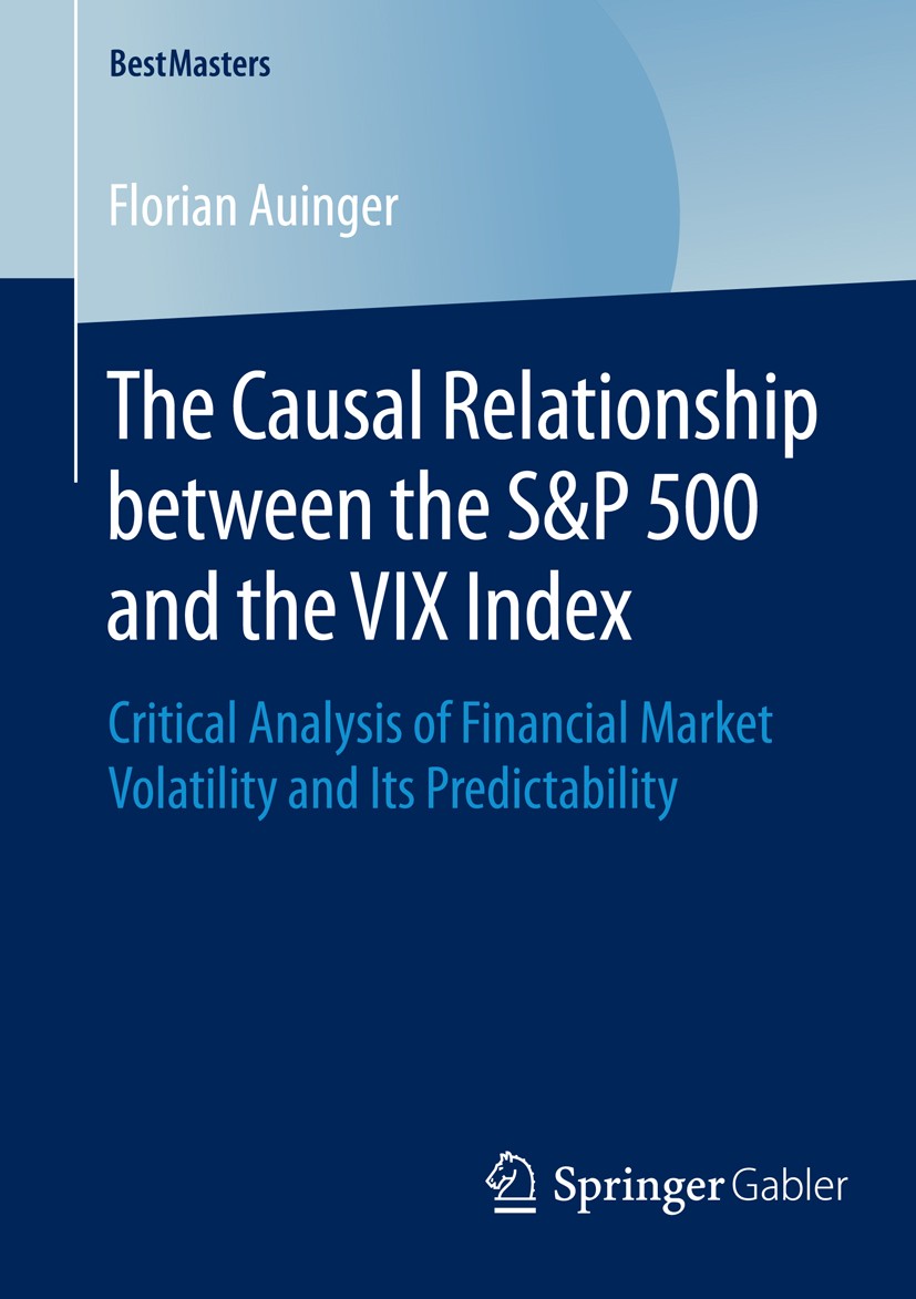The Causal Relationship between the S&P 500 and the VIX Index: Critical  Analysis of Financial Market Volatility and Its Predictability | Springer  Nature Link