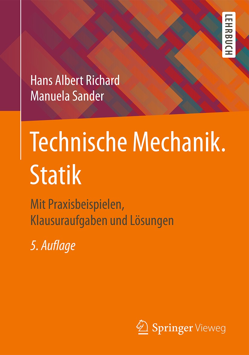 Technische Mechanik. Statik: Mit Praxisbeispielen, Klausuraufgaben und  Lösungen | SpringerLink