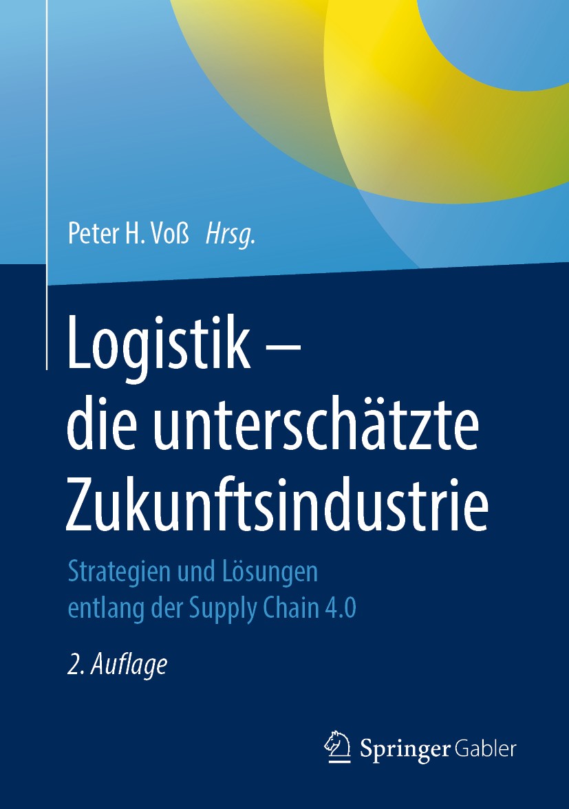 Logistik – die unterschätzte Zukunftsindustrie: Strategien und Lösungen  entlang der Supply Chain 4.0 | SpringerLink