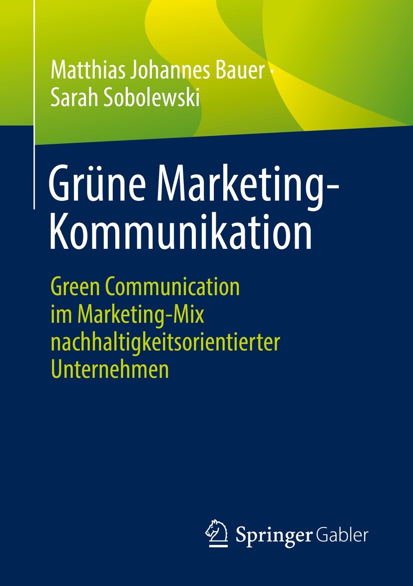 Grüne Marketing-Kommunikation: Green Communication im Marketing-Mix  nachhaltigkeitsorientierter Unternehmen | SpringerLink