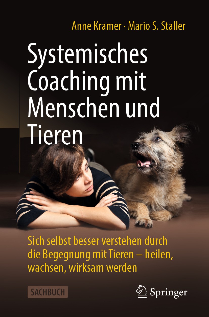 Systemisches Coaching mit Menschen und Tieren: Sich selbst besser verstehen  durch die Begegnung mit Tieren – heilen, wachsen, wirksam werden |  SpringerLink, image size:827x1254