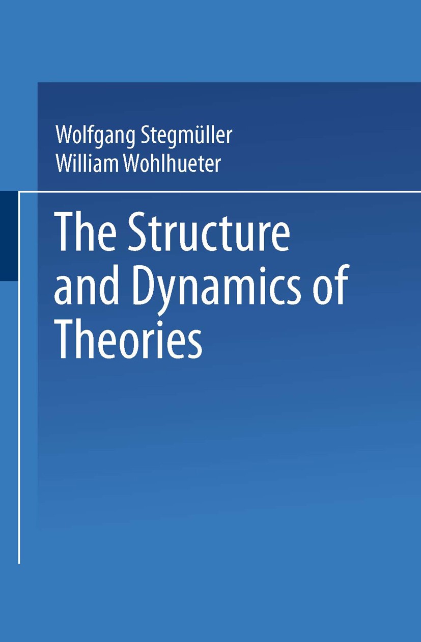 The Structure and Dynamics of Theories | SpringerLink The Structure and Dynamics of Theories | SpringerLink