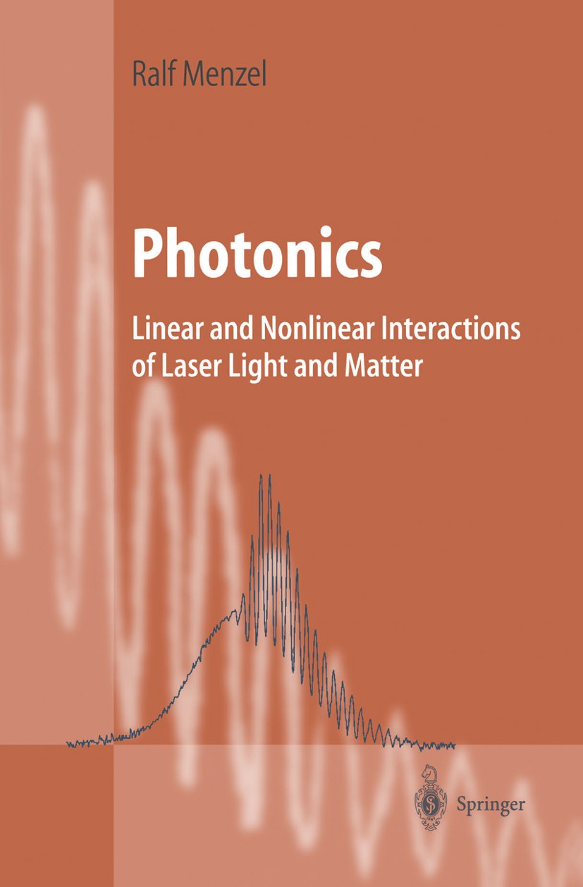 Photonics: Linear and Nonlinear Interactions of Laser Light and Matter |  SpringerLink