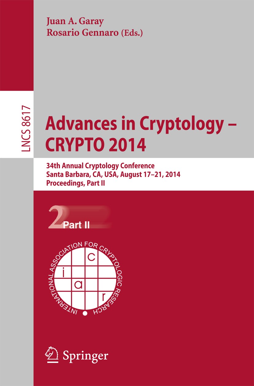 Advances in Cryptology &ndash; CRYPTO 2014: 34th Annual Cryptology 