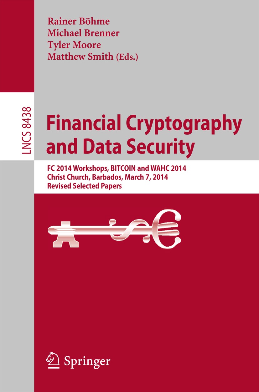 Financial Cryptography and Data Security: FC 2014 Workshops, BITCOIN and  WAHC 2014, Christ Church, Barbados, March 7, 2014, Revised Selected Papers  | Springer Nature Link