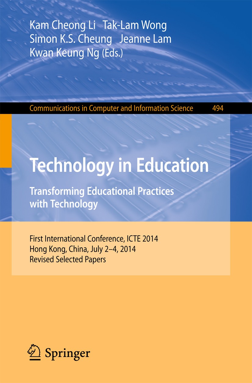 Technology in Education. Transforming Educational Practices with Technology:  International Conference, ICTE 2014, Hong Kong, China, July 2-4, 2014.  Revised Selected Papers | SpringerLink