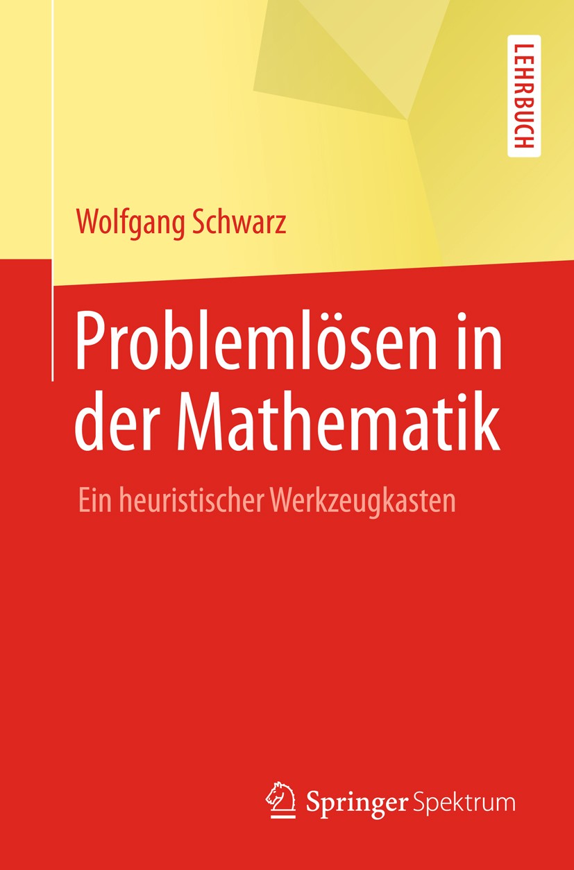 Problemlösen in der Mathematik: Ein heuristischer Werkzeugkasten |  SpringerLink