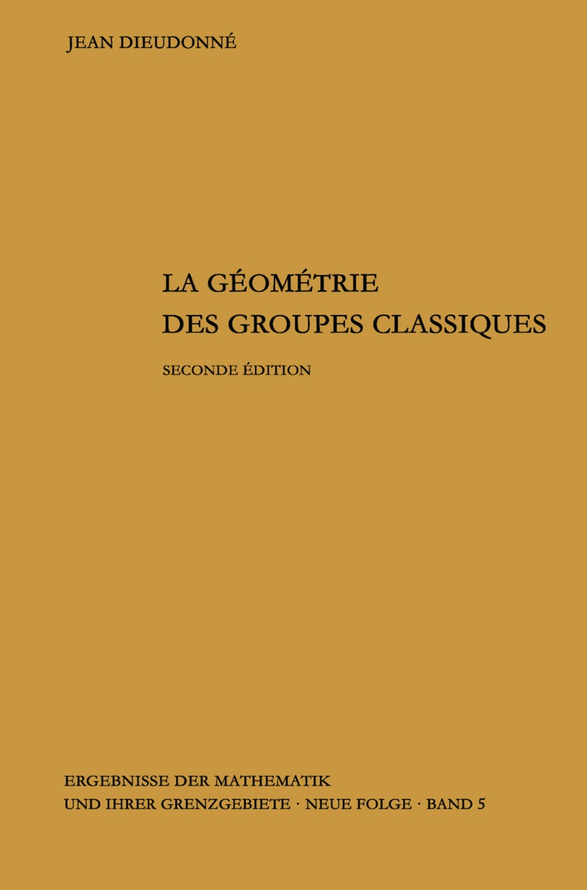La geometrie des groupes classiques: Reihe: Gruppentheorie